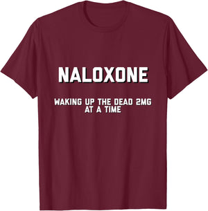 Naloxone Funny Novelty Shirt T-Shirt - T-Shirt | Maroon