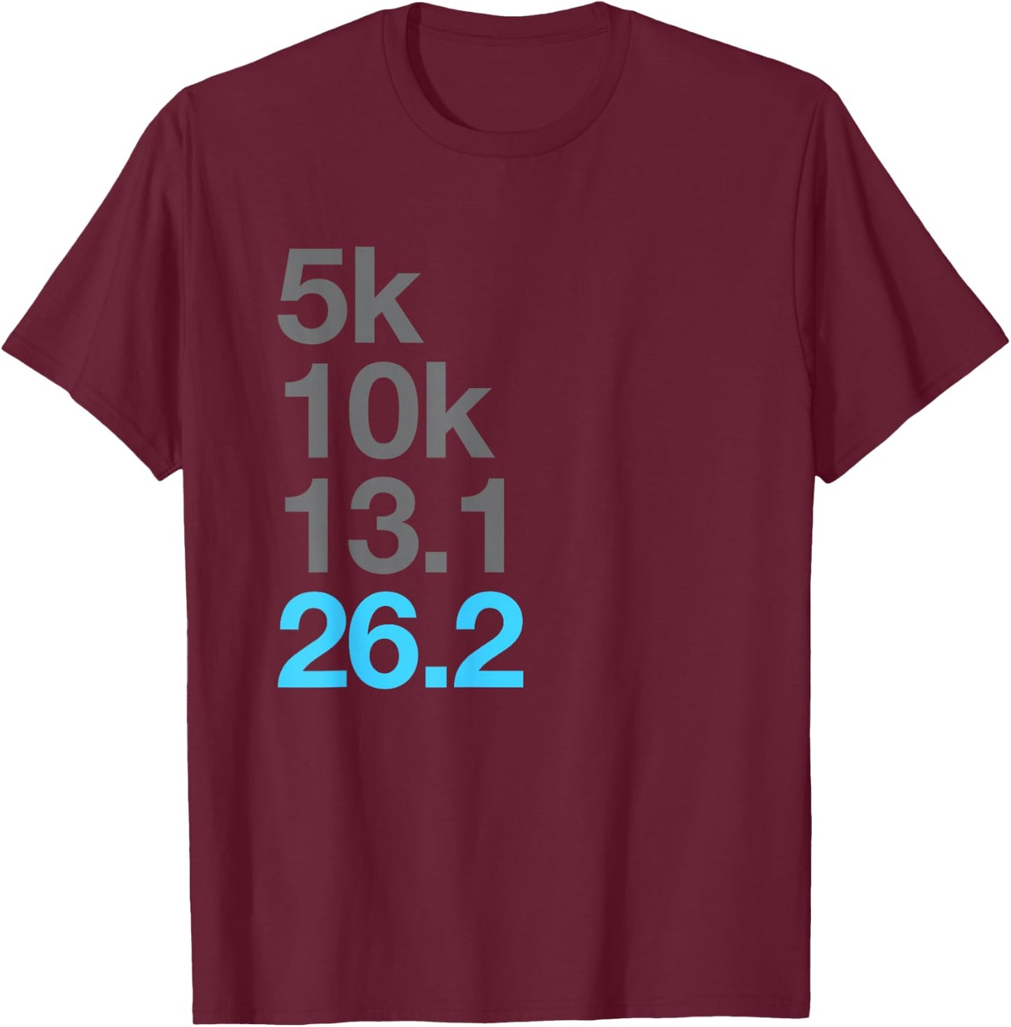 5k 10k 13.1 26.2 Marathon Running Marathoner T-Shirt - T-Shirt | Maroon