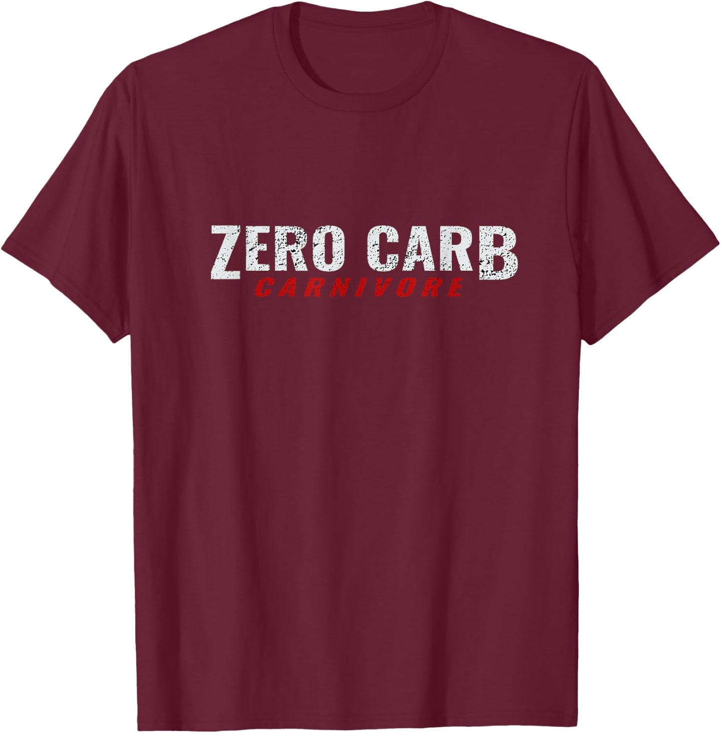 Zero Carb Carnivore Meat Eater Diet T-Shirt - T-Shirt | Maroon