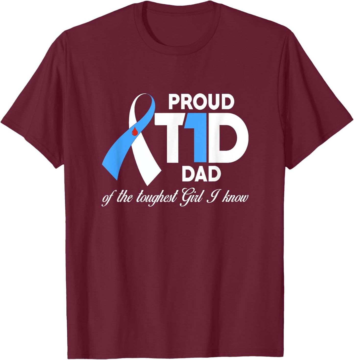 Proud T1D Dad Of Daughter Diabetes Awareness Diabetic Gifts T-Shirt - T-Shirt | Maroon