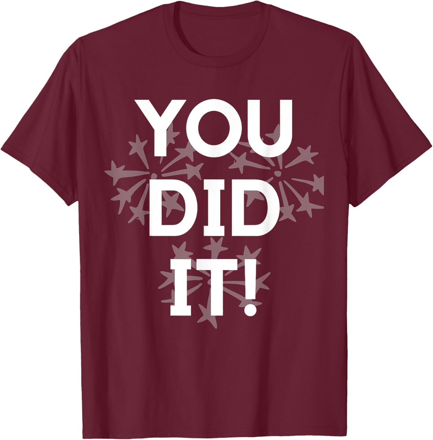 Congrats You Did It Congratulations Graduation Win Promotion T-Shirt - T-Shirt | Maroon