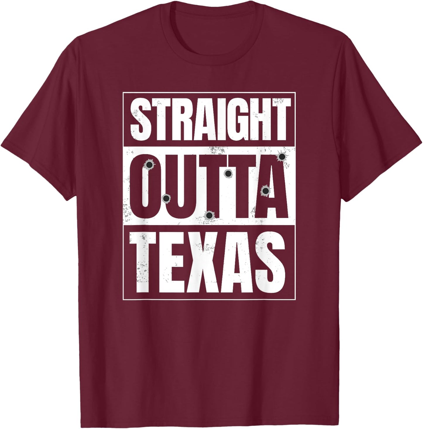 Straight Outta Texas . Austin, Dallas, Houston Shirts T-Shirt - T-Shirt | Maroon