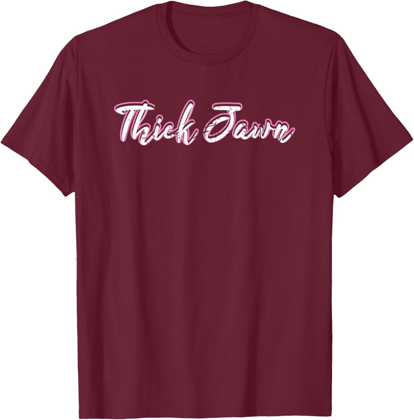 Thick Jawn Philly Philadelphia Slang Pride Funny T-Shirt - T-Shirt | Maroon