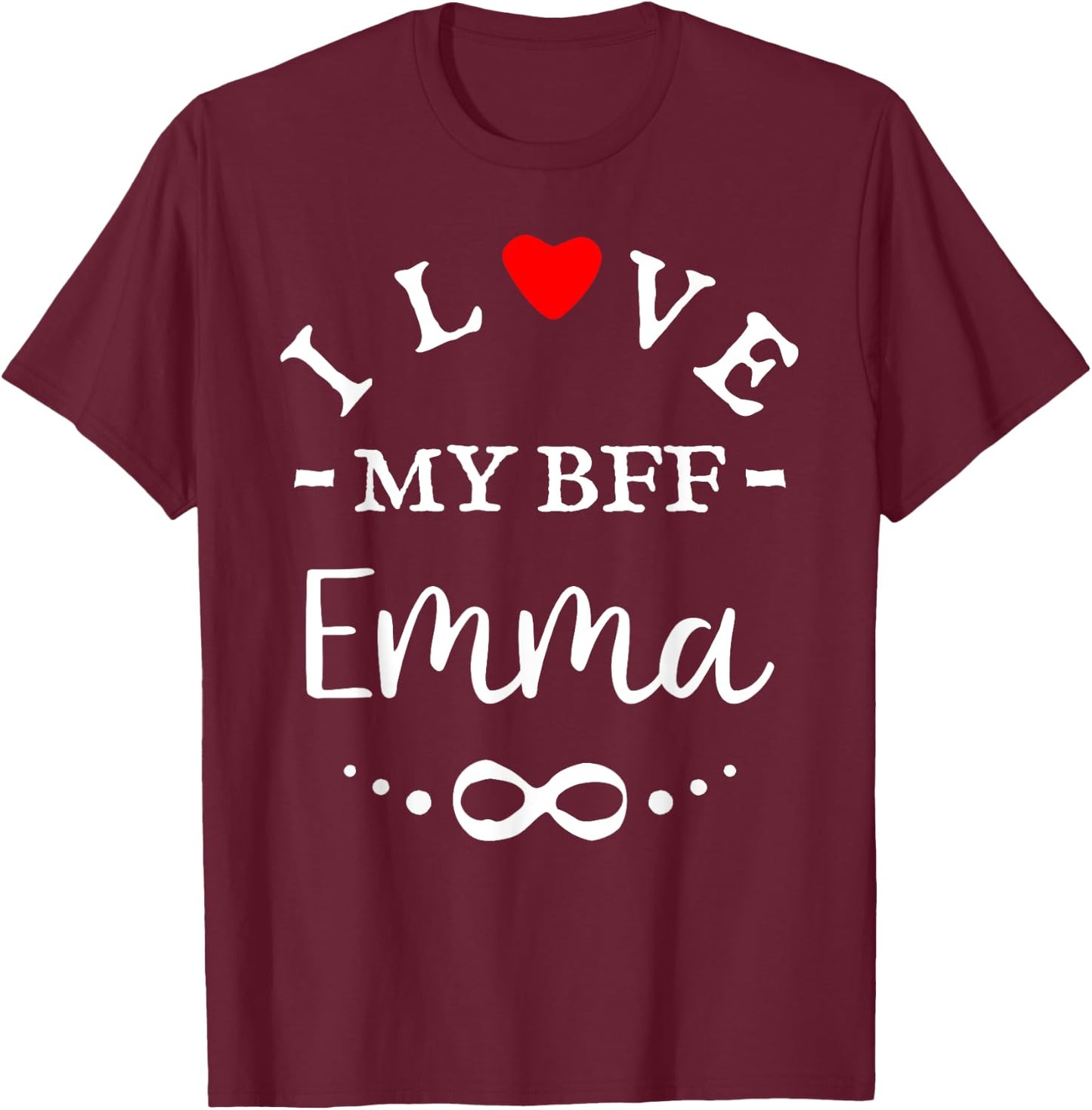 I love my BFF Emma Cute Personalized Name Best Friends T-Shirt - T-Shirt | Maroon