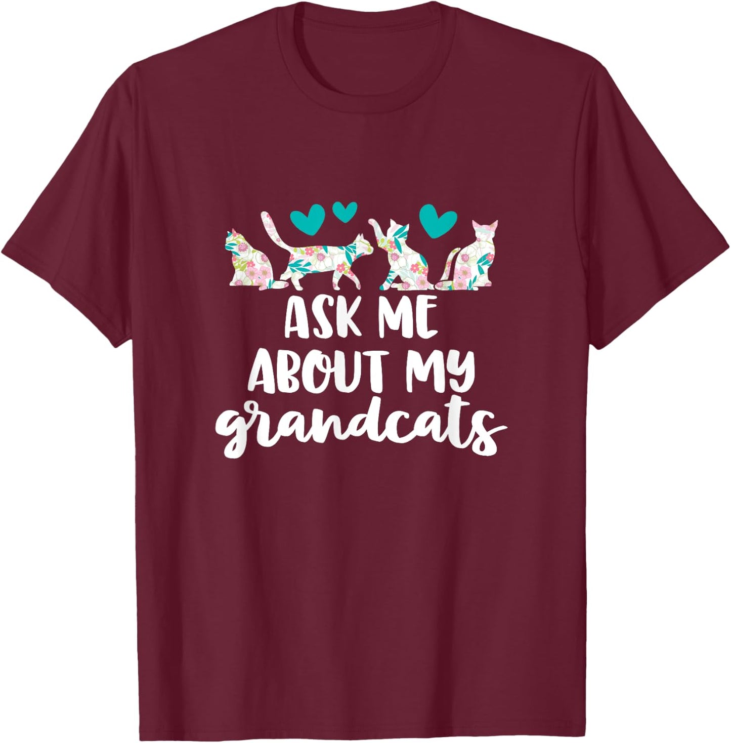 Ask Me About My Grandcats Funny Grandparent Cat Mom Gift T-Shirt - T-Shirt | Maroon
