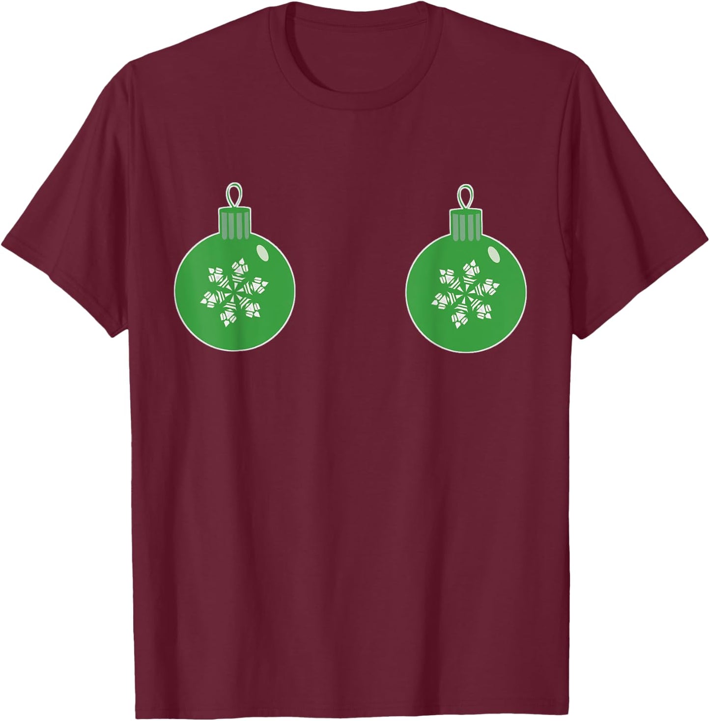 Christmas Ornament Boobs Green| Funny Sexy Holiday Shirt T-Shirt - T-Shirt | Maroon