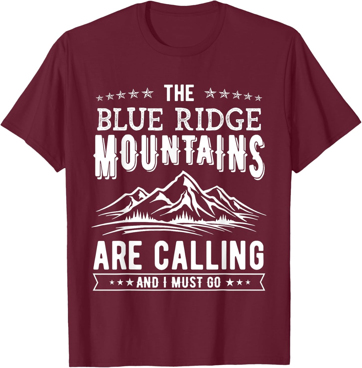 The Blue Ridge Mountains Are Calling And I Must Go Funny T-Shirt - T-Shirt | Maroon