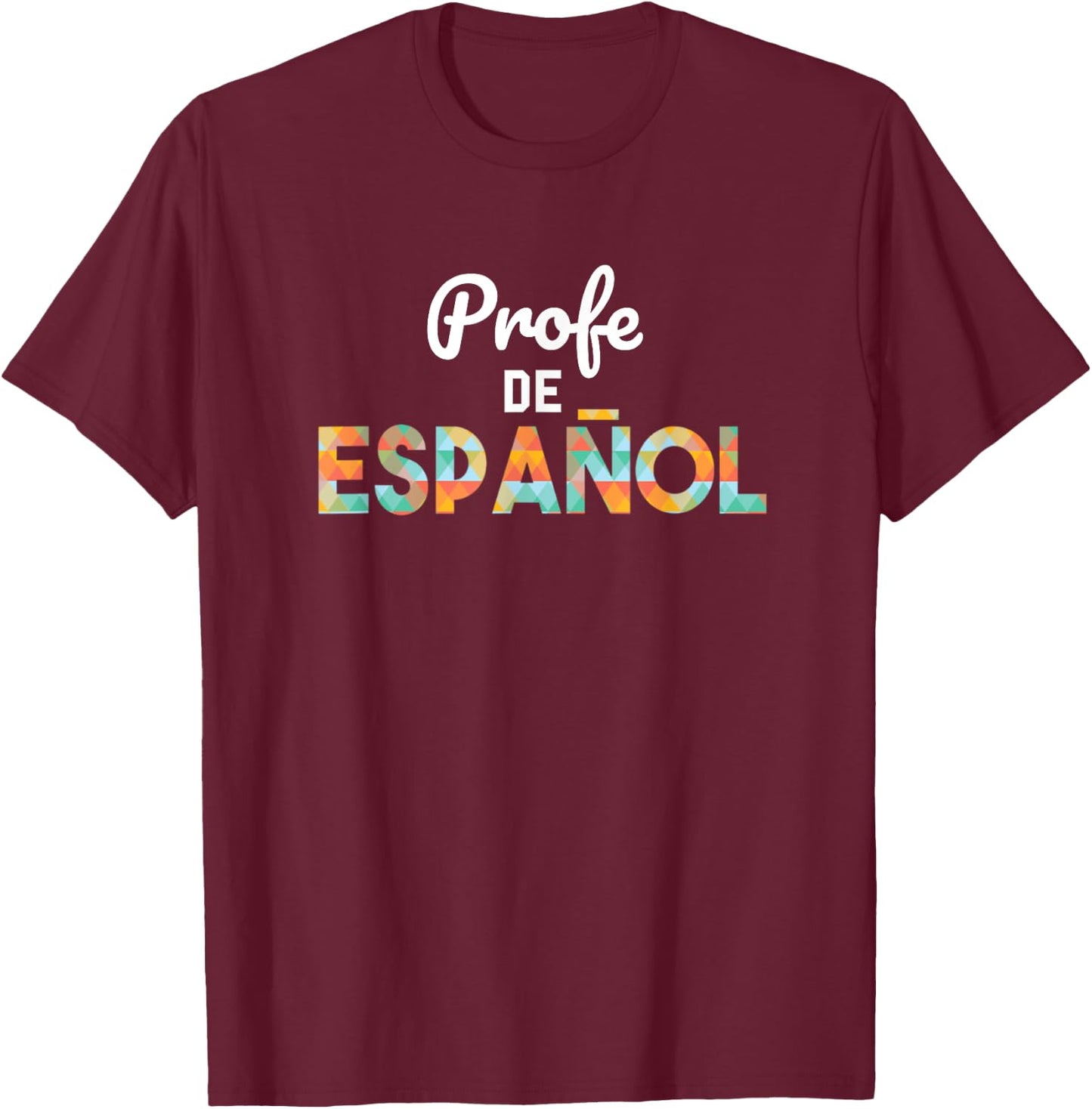 Spanish Teacher - Profe de Espanol Shirt - Latin Women T-Shirt - T-Shirt | Maroon