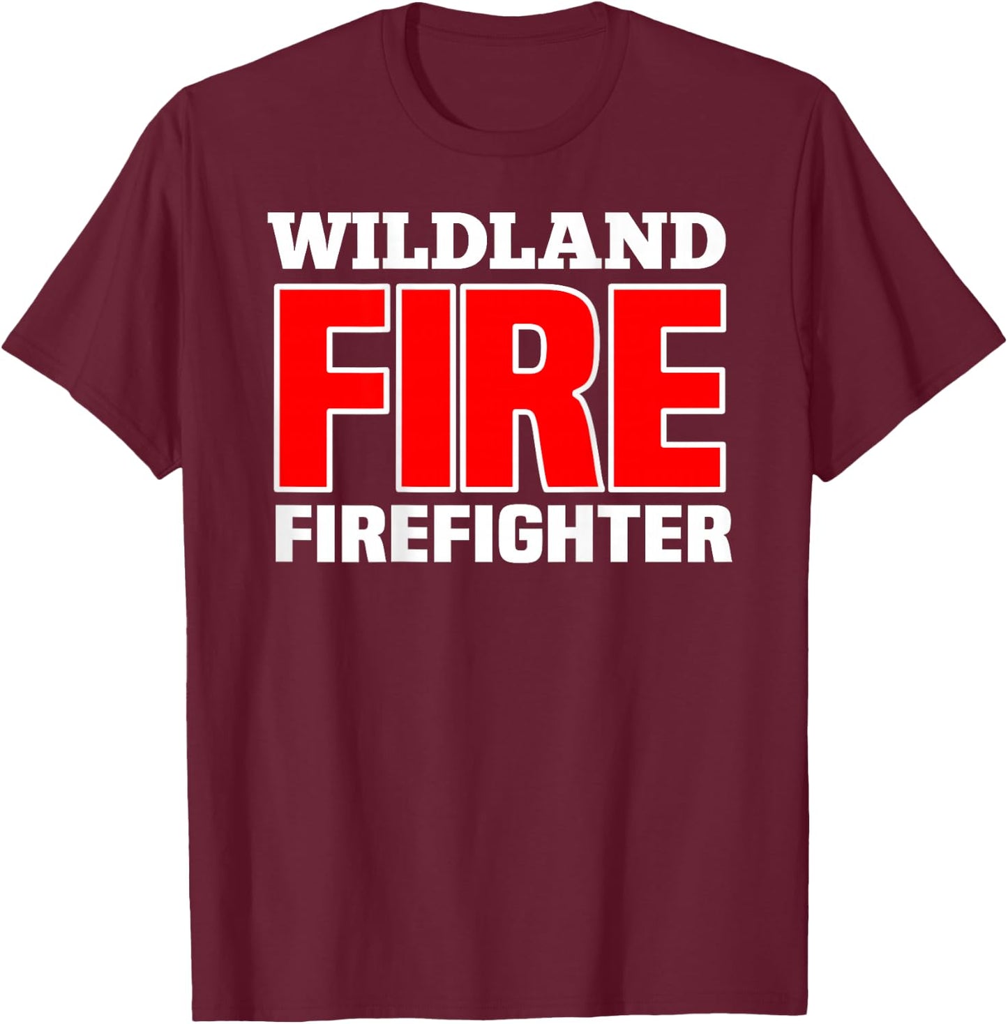 Wildland Fire Rescue Department Firefighters Firemen Uniform T-Shirt - T-Shirt | Maroon