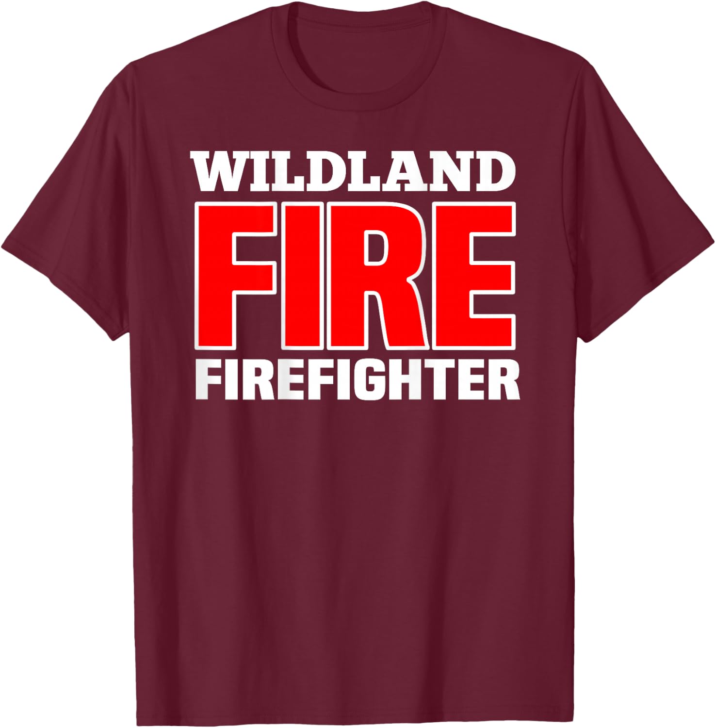 Wildland Fire Rescue Department Firefighters Firemen Uniform T-Shirt - T-Shirt | Maroon