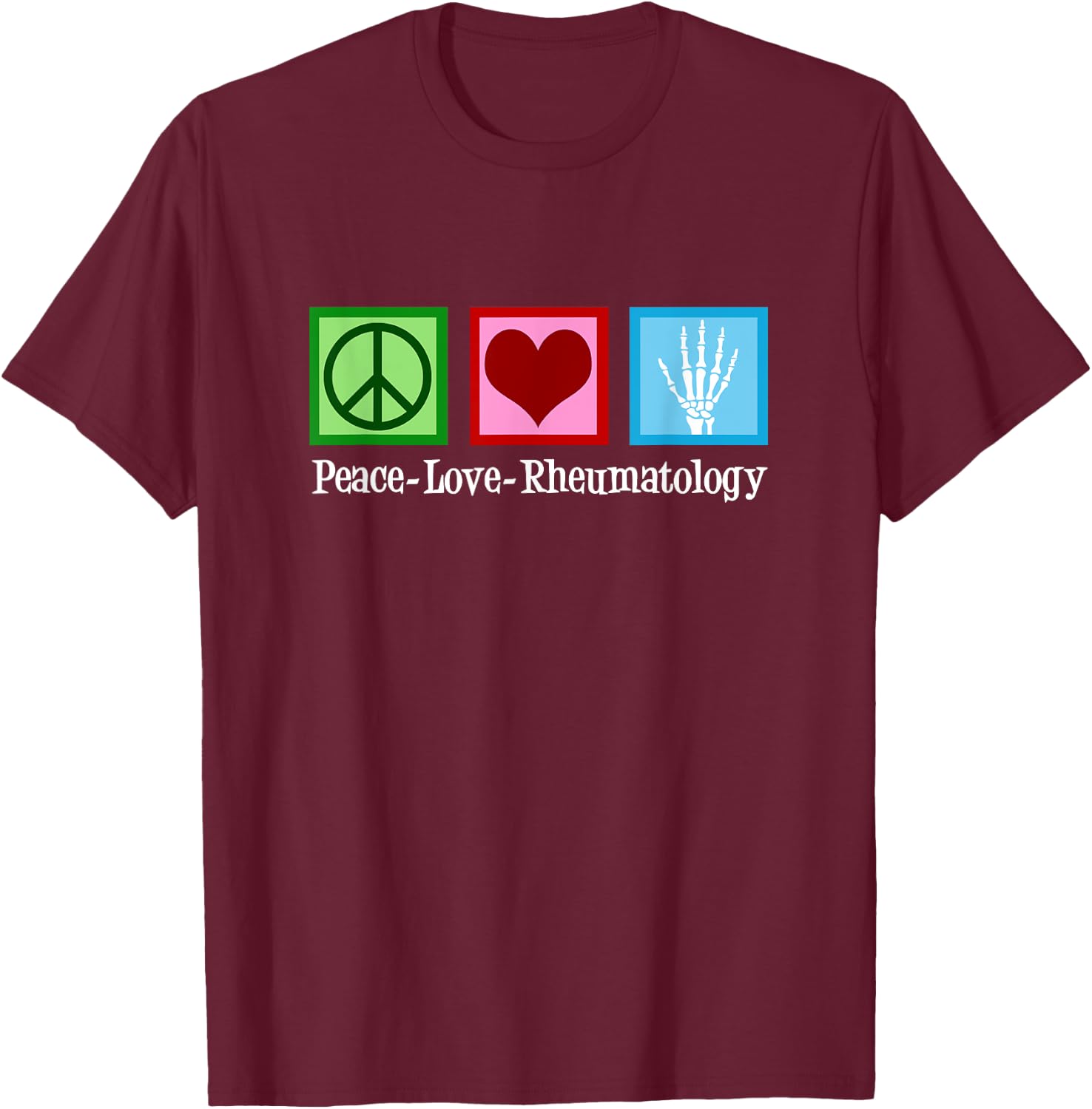 Peace Love Rheumatology T-Shirt - T-Shirt | Maroon