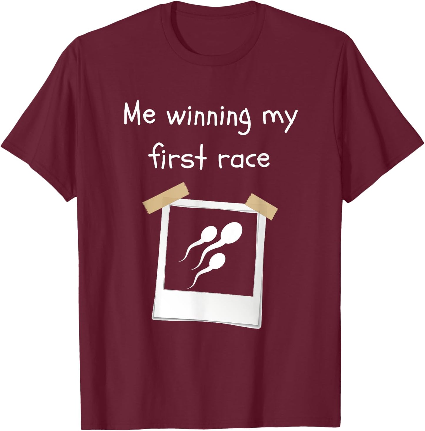 Me Winning My First Race Funny Sperm Sarcastic T-Shirt - T-Shirt | Maroon
