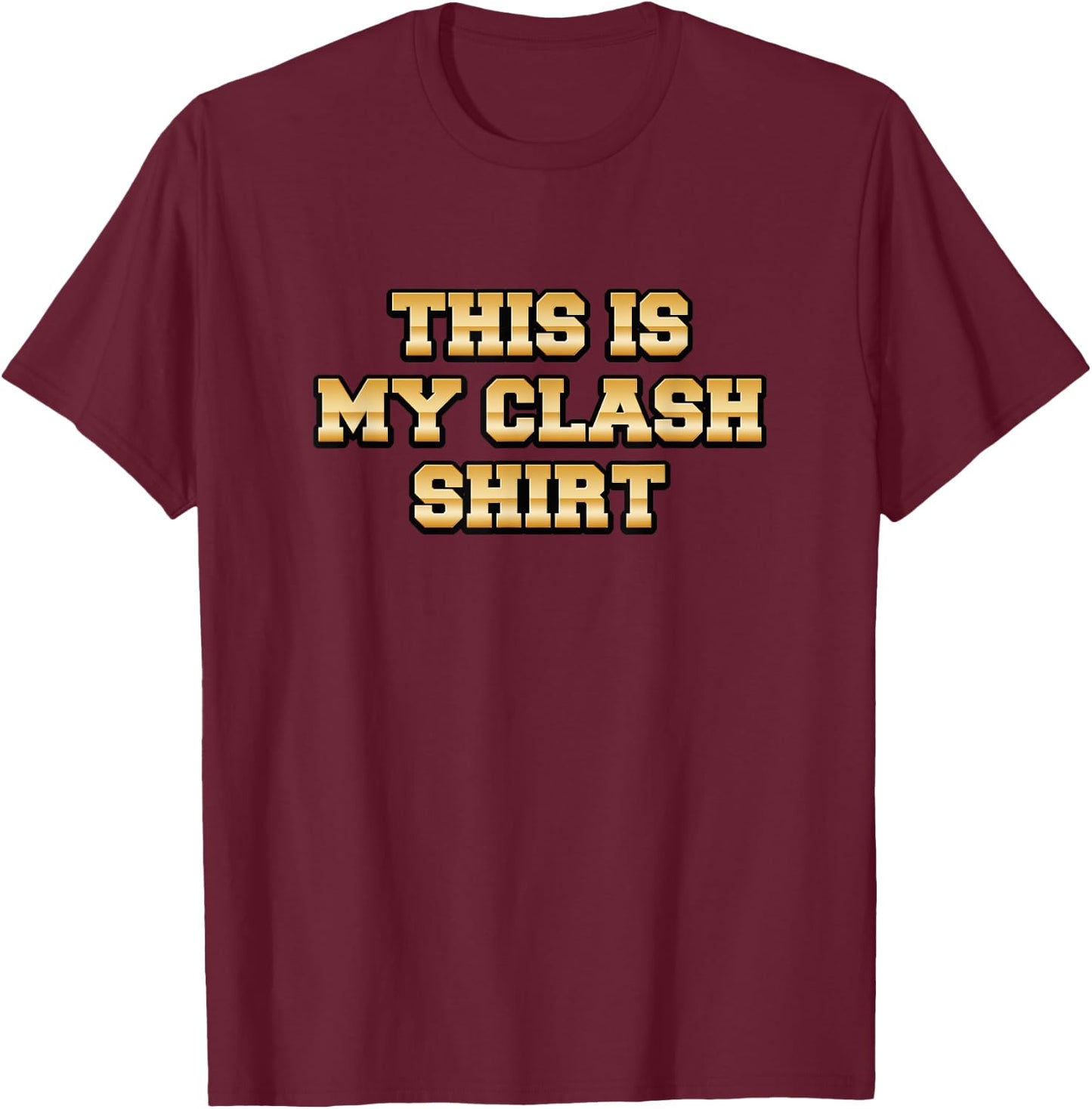This is My Clash Shirt T-Shirt - T-Shirt | Maroon