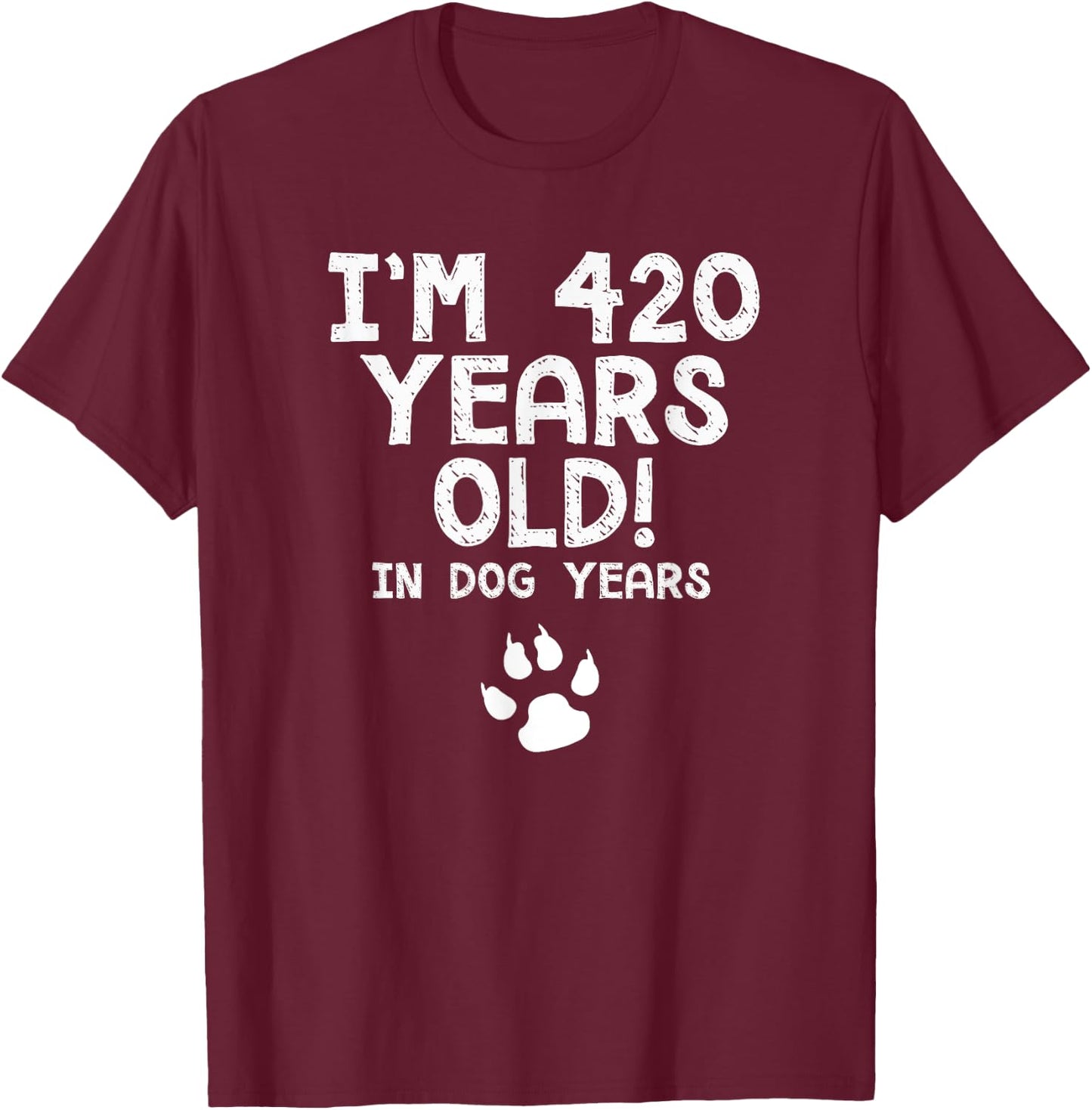 60th Birthday Gift 420 In Dog Years Funny Gag T Shirt T-Shirt - T-Shirt | Maroon