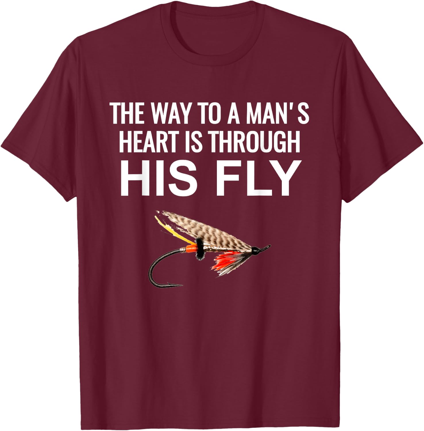 The way to a mans heart is through his fly T-Shirt - T-Shirt | Maroon