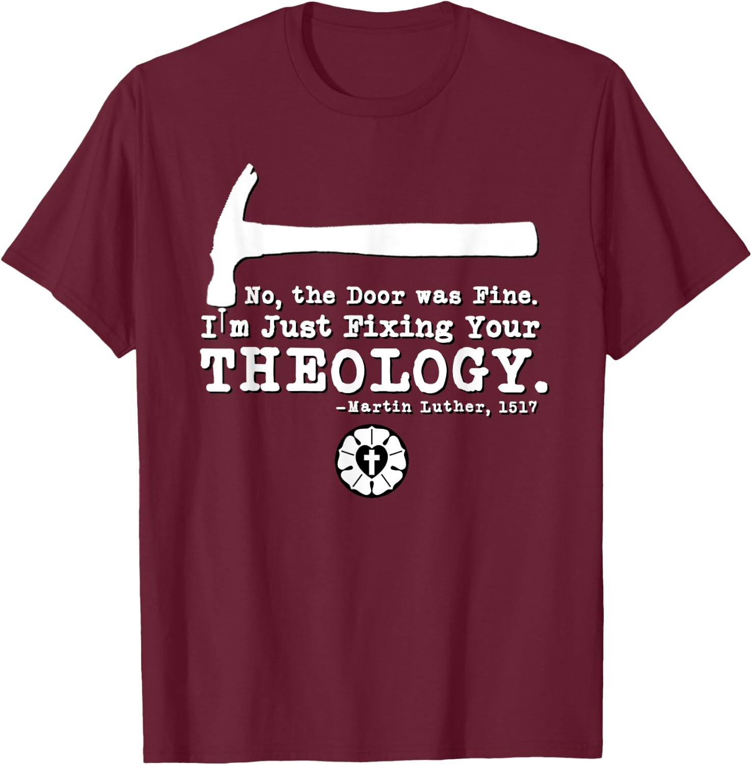 Lutheran Fixing Your Theology 95 Theses Martin Luther 1517 T-Shirt - T-Shirt | Maroon