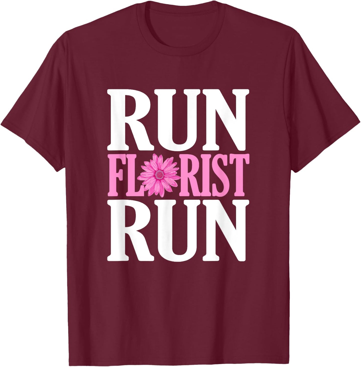 Run Florist Run Parody | Funny Florist and Flower Lover T-Shirt - T-Shirt | Maroon