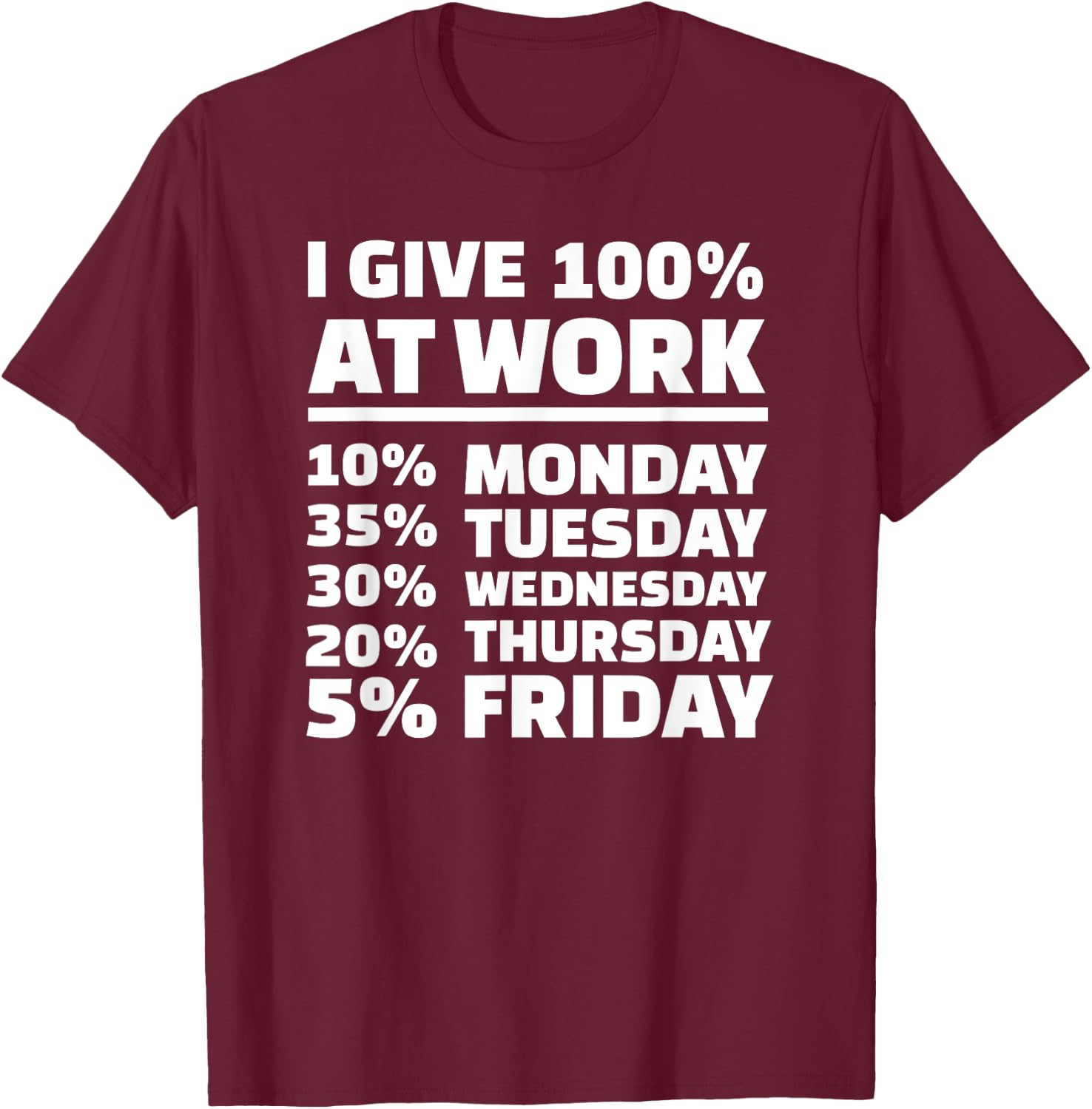 I give 100% at work T-Shirt - T-Shirt | Maroon