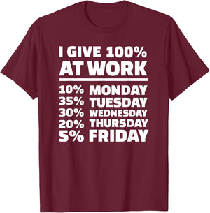 I give 100% at work T-Shirt - T-Shirt | Maroon