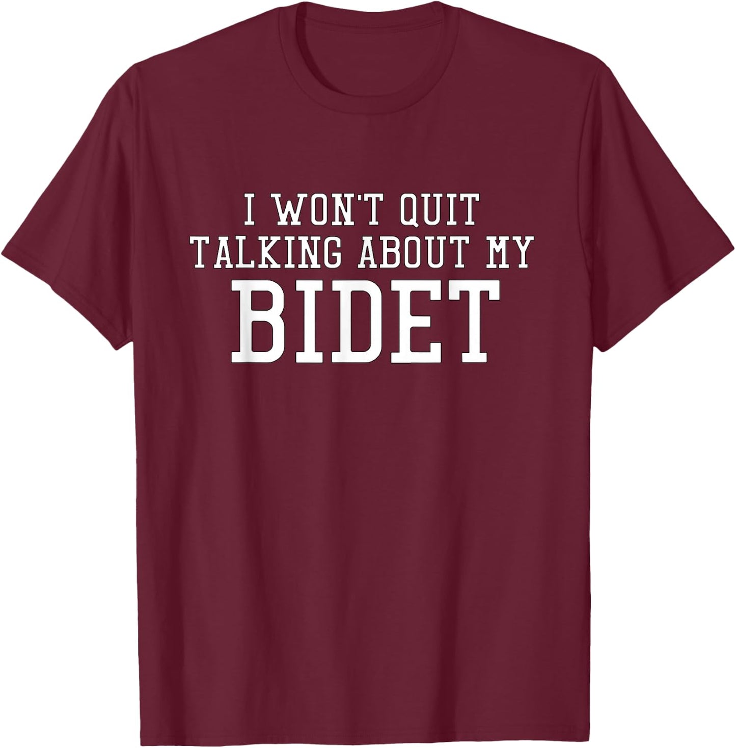 Funny Bidet Gag Gift T-Shirt - T-Shirt | Maroon