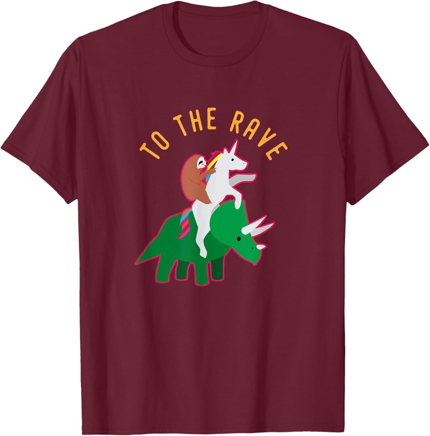 To The Rave Shirt Funny EDM Unicorn Sloth Dinosaur T-Shirt - T-Shirt | Maroon
