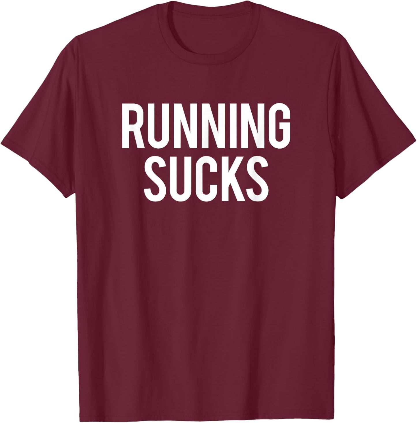 Running Sucks Funny Workout Gym Fitness Hate Cardio Gift T-Shirt - T-Shirt | Maroon
