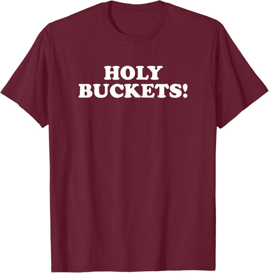 Holy Buckets T-Shirt - T-Shirt | Maroon