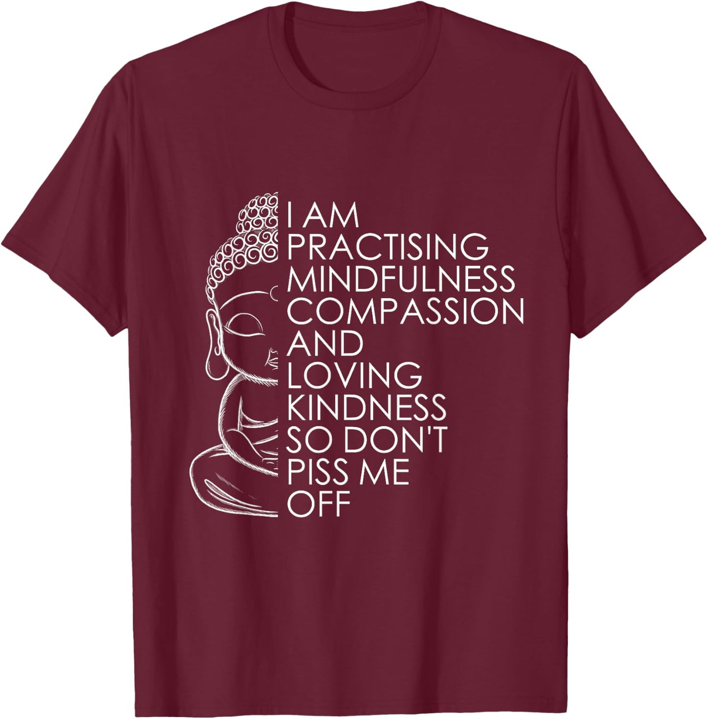 Funny Sarcastic Spiritual Buddha Yoga Meditation Zen T-Shirt - T-Shirt | Maroon