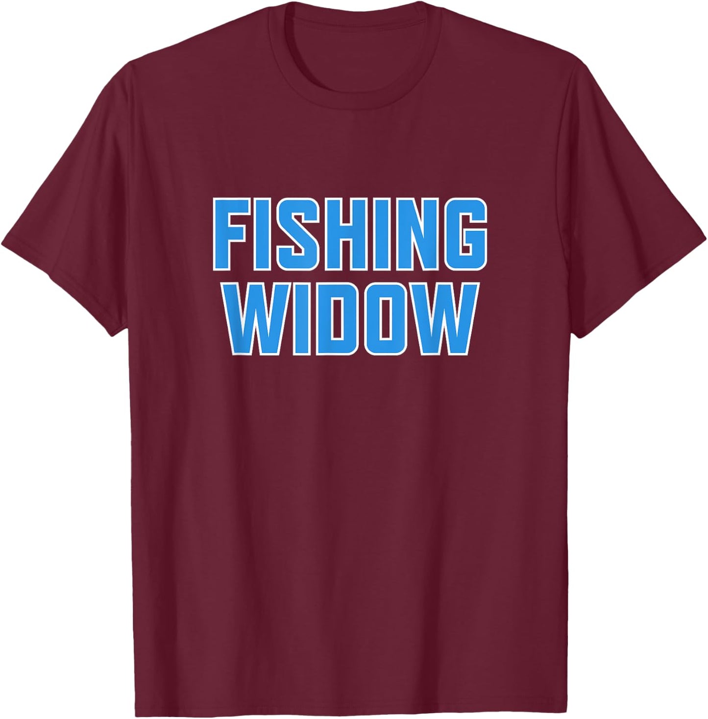 Funny Fishing Widow Shirt for Fisherman's Wife T-Shirt - T-Shirt | Maroon