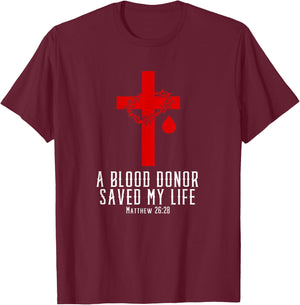 A Blood Donor Saved My Life | Christian Bible Verse Shirt T-Shirt - T-Shirt | Maroon