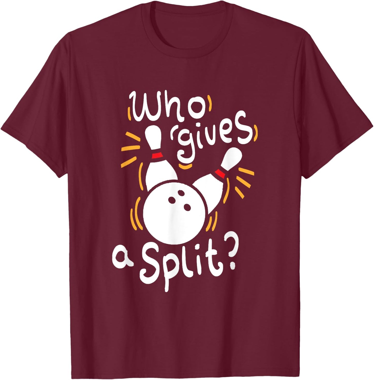 Who gives a split? - Funny Bowling T-Shirt - T-Shirt | Maroon