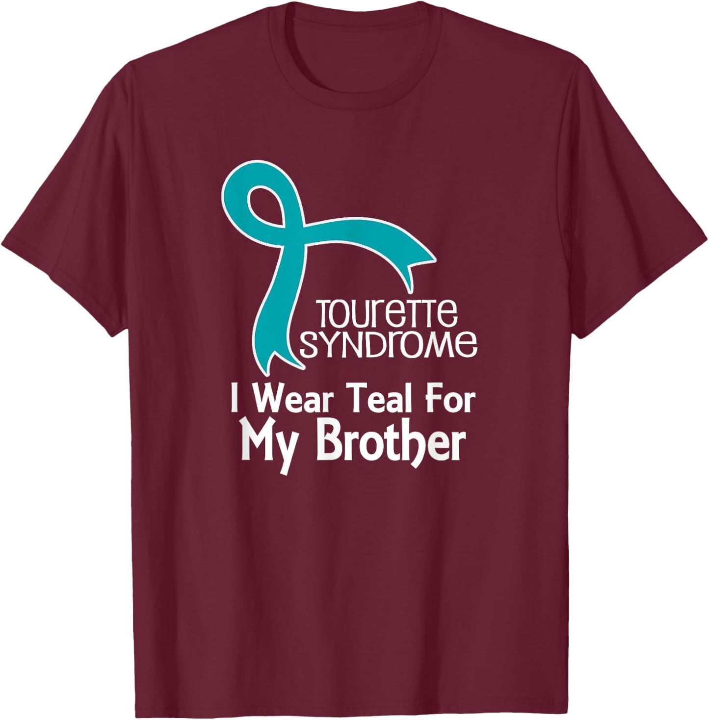 Tourette Syndrome Teal Awareness For Brother T-Shirt - T-Shirt | Maroon