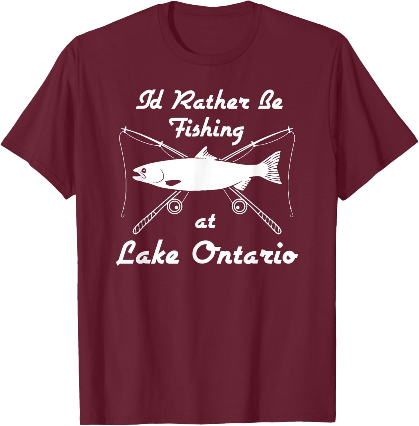 Lake Ontario Fishing Funny Rod Reel Fish Shirt T-Shirt - T-Shirt | Maroon