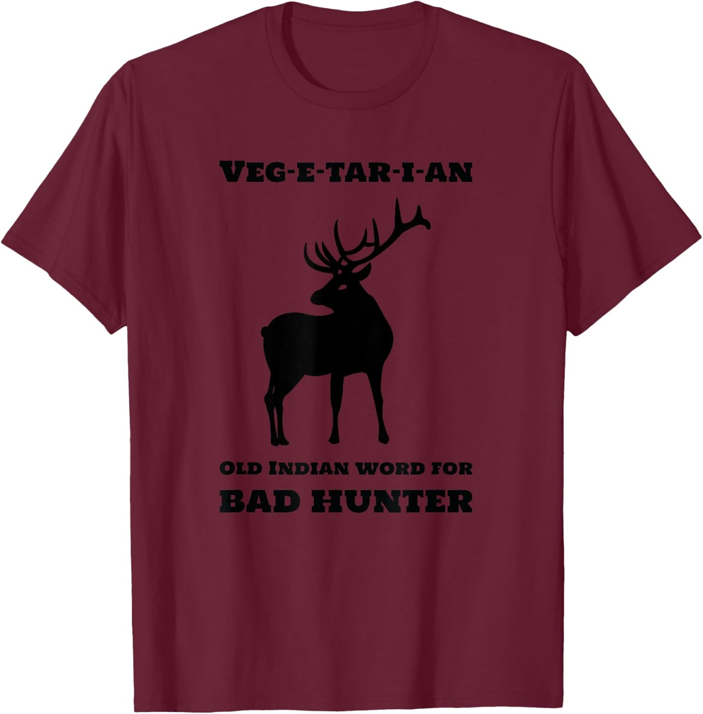 Vegetarian Old Indian word for Bad Hunter - Funny Vegan T-Shirt - T-Shirt | Maroon