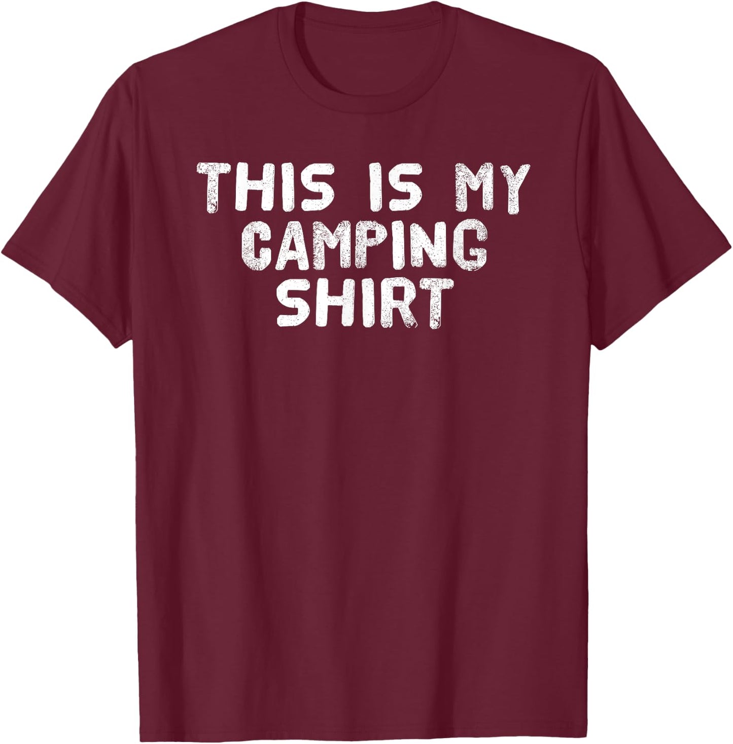 THIS IS MY CAMPING SHIRT Funny Camper Glamper Gift T-Shirt - T-Shirt | Maroon