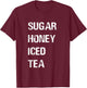 Sugar Honey Iced Tea T-Shirt - T-Shirt | Maroon