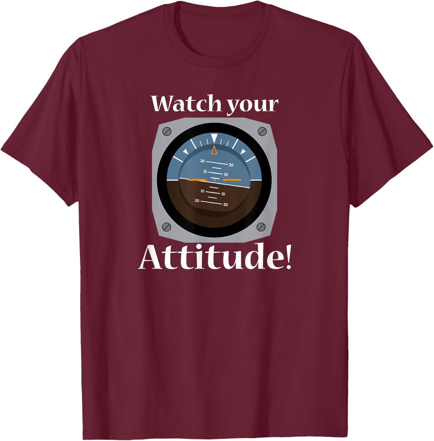 Watch Your Attitude - Funny Aviation Shirt for Pilots T-Shirt - T-Shirt | Maroon