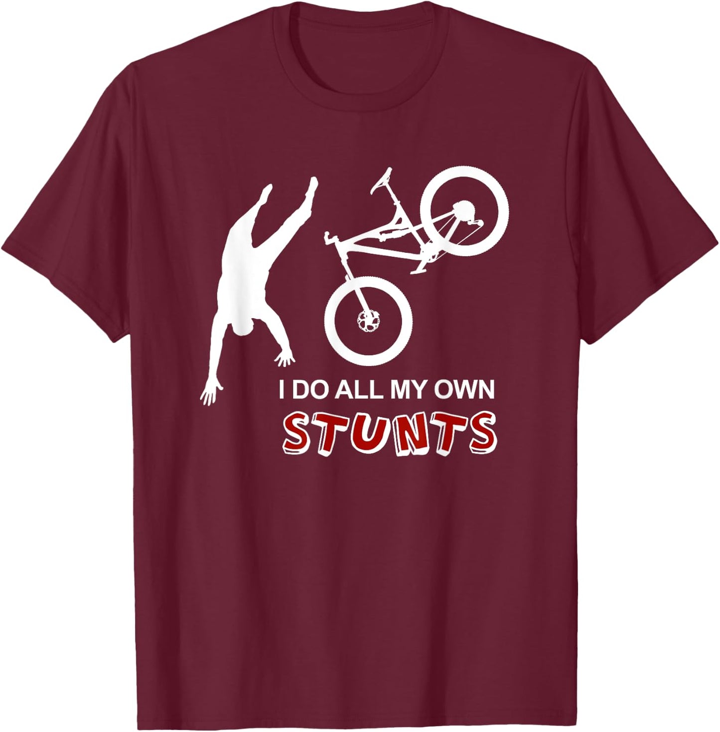 I Do All My Own Stunts Bike Shirt - Funny Mountain T Shirt T-Shirt - T-Shirt | Maroon