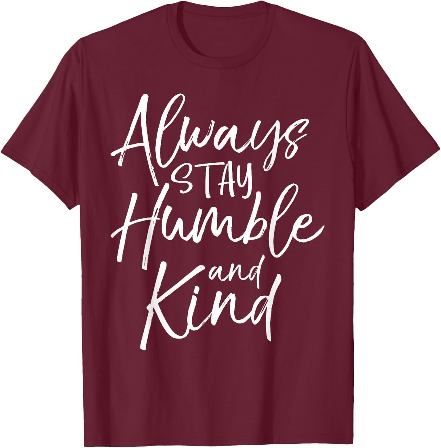 Always Stay Humble and Kind Shirt Vintage Christian T-Shirt - T-Shirt | Maroon