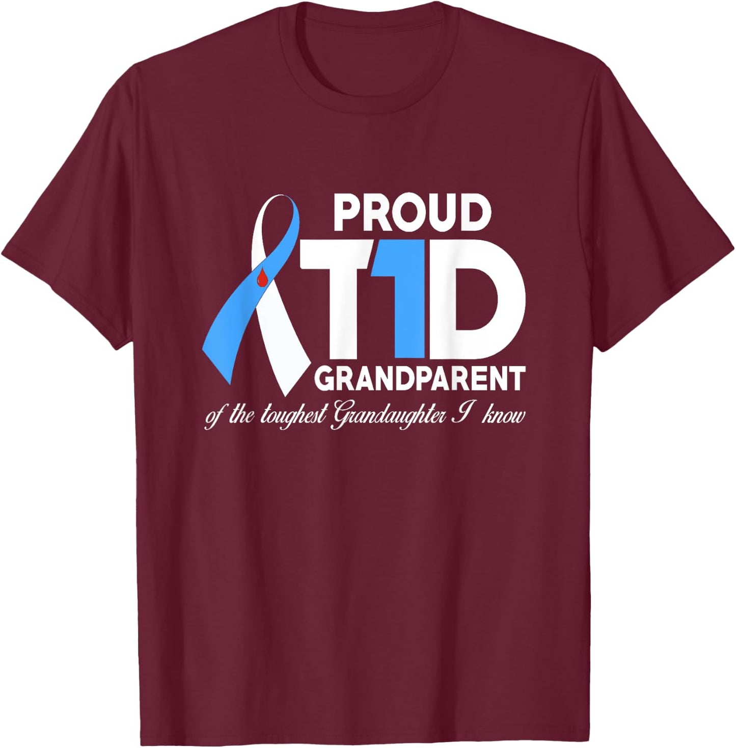 Proud T1D Grandparent Of Granddaughter Diabetes Awareness T-Shirt - T-Shirt | Maroon