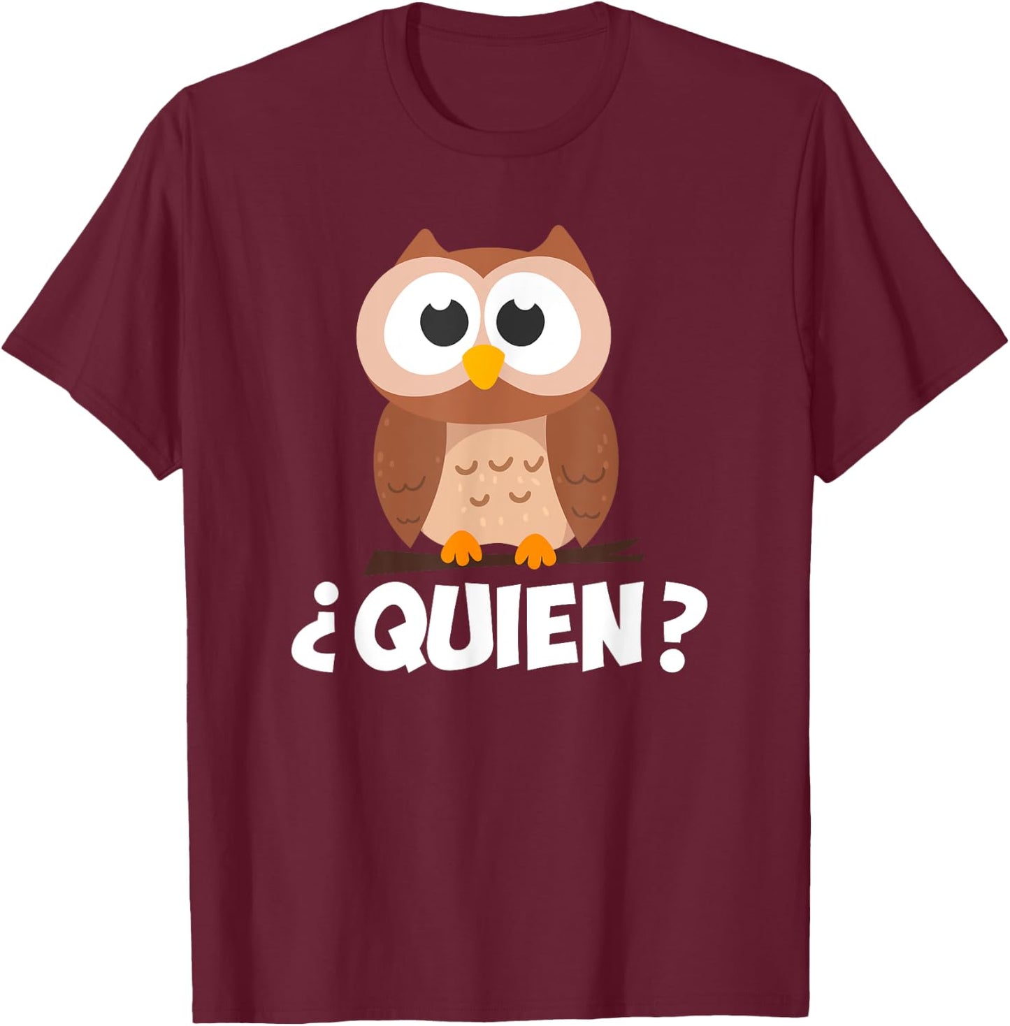 Quien? Who? Owl Funny Spanish Teacher T-Shirt - T-Shirt | Maroon