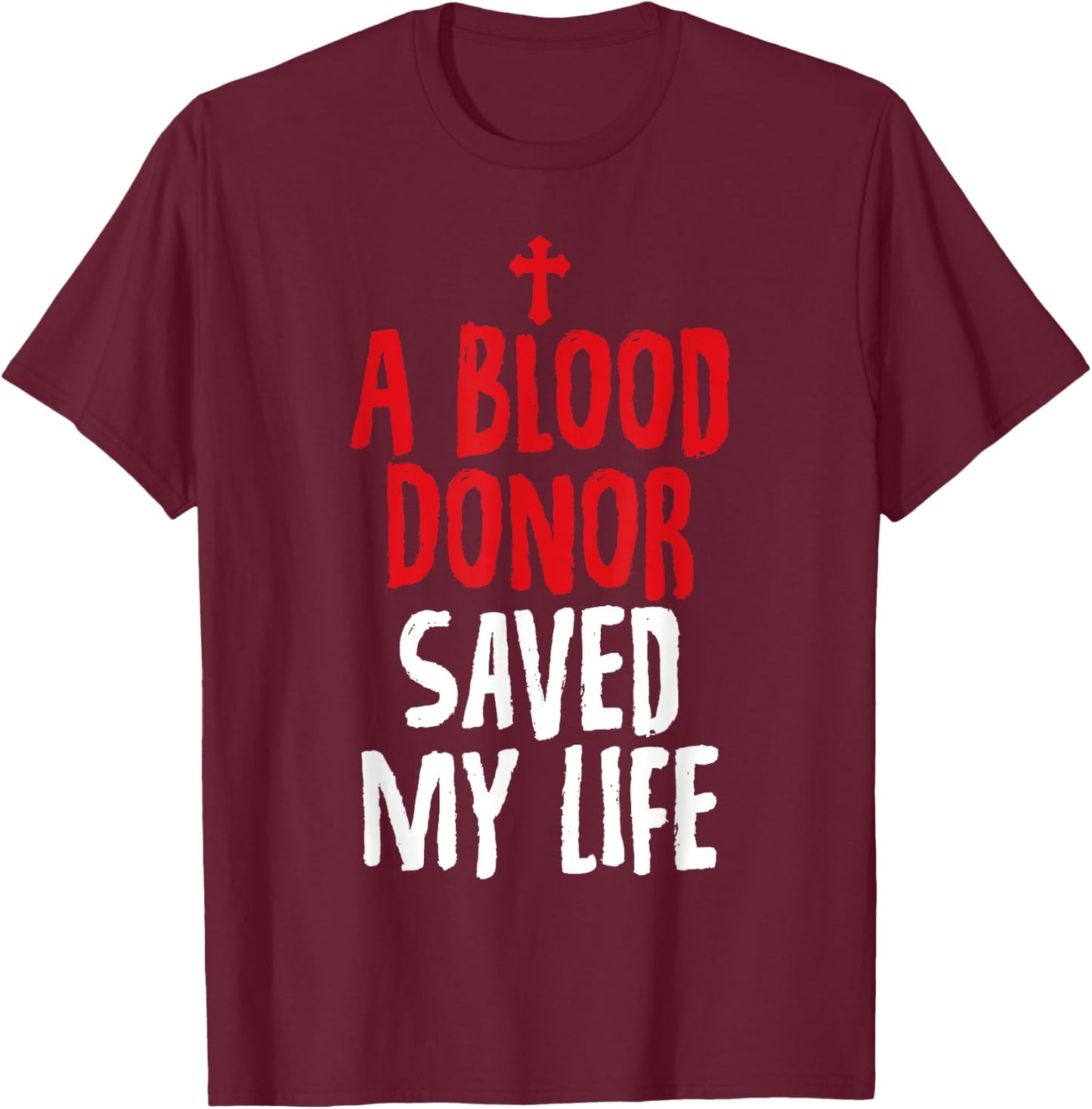 A Blood Donor Saved My Life Jesus Christ Christian T-Shirt - T-Shirt | Maroon