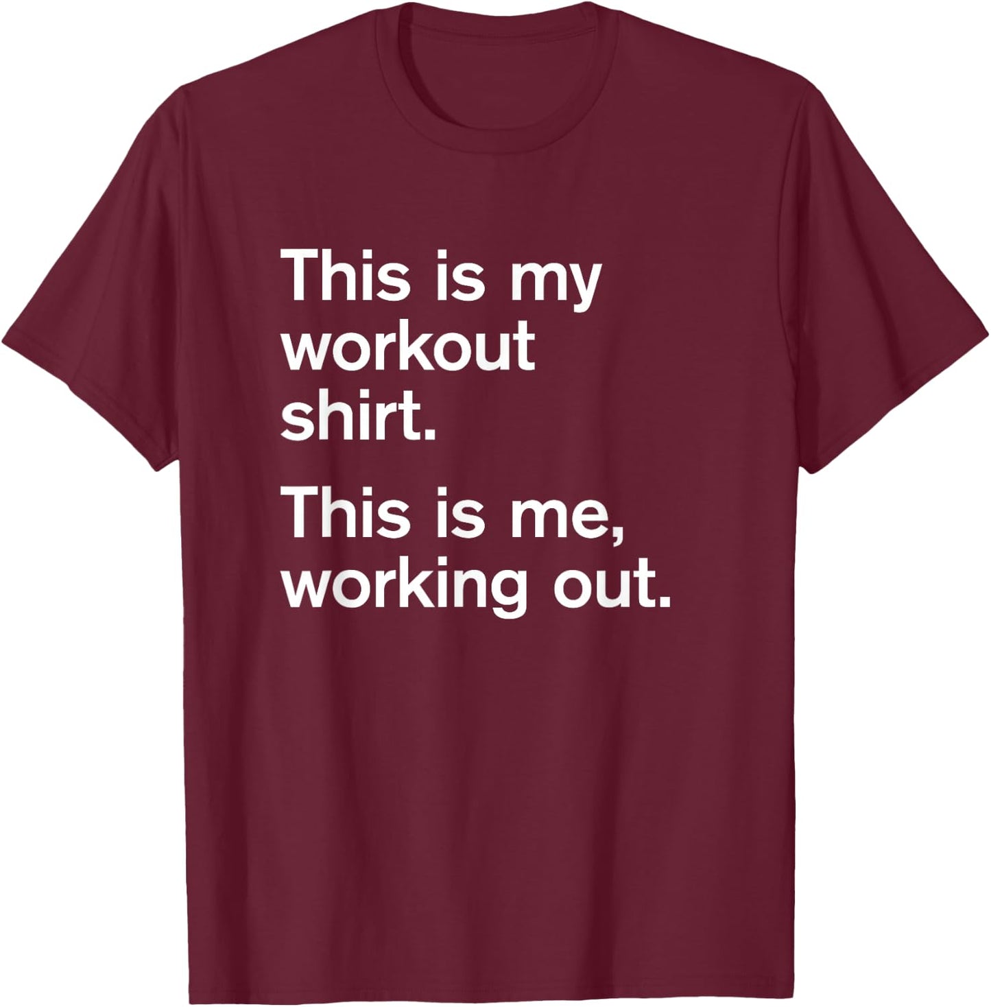 This is my workout shirt. This is me working out. Slogan T-Shirt - T-Shirt | Maroon