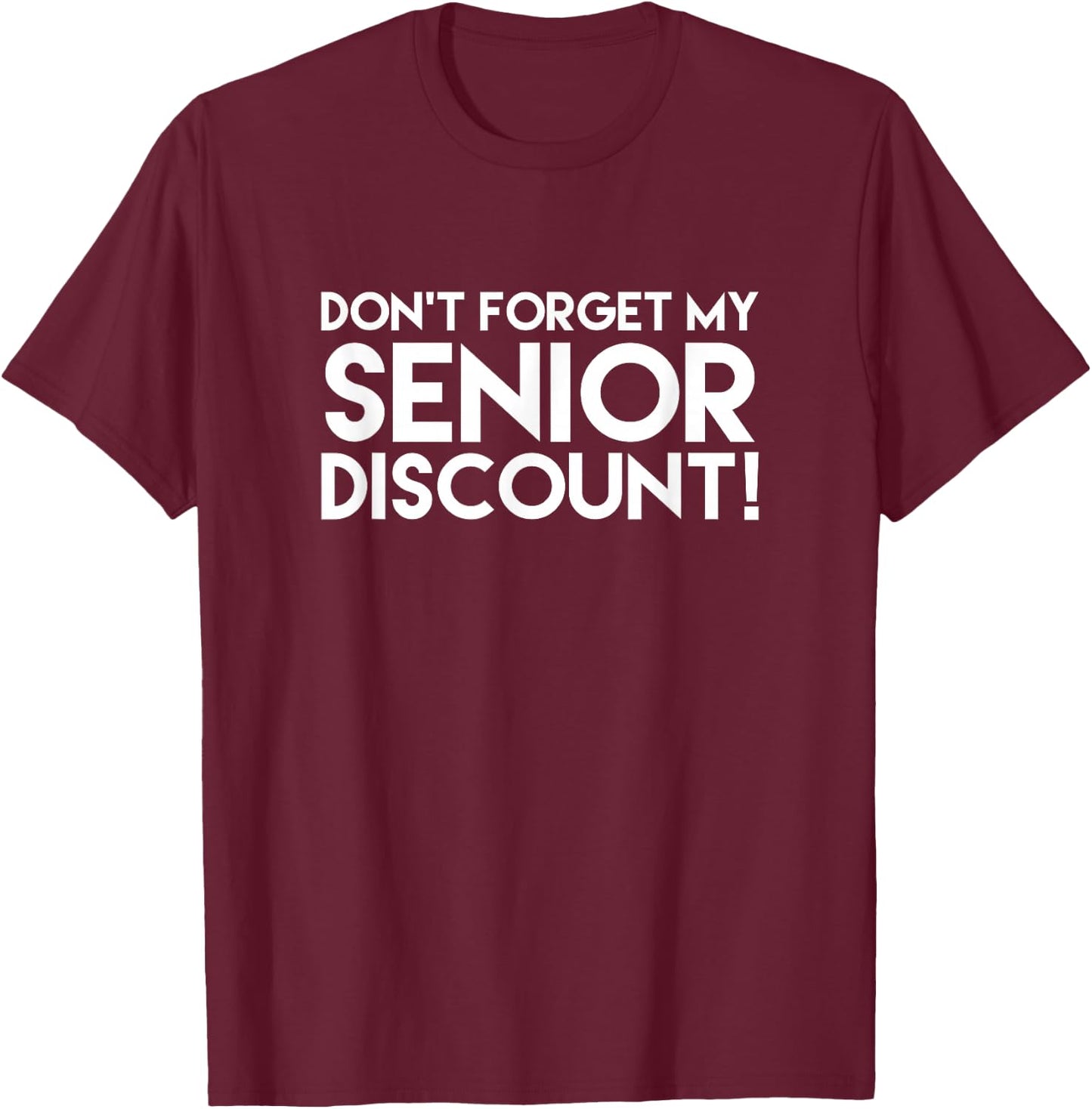 Grandparents Gifts - Don't Forget My Senior Discount T-Shirt - T-Shirt | Maroon