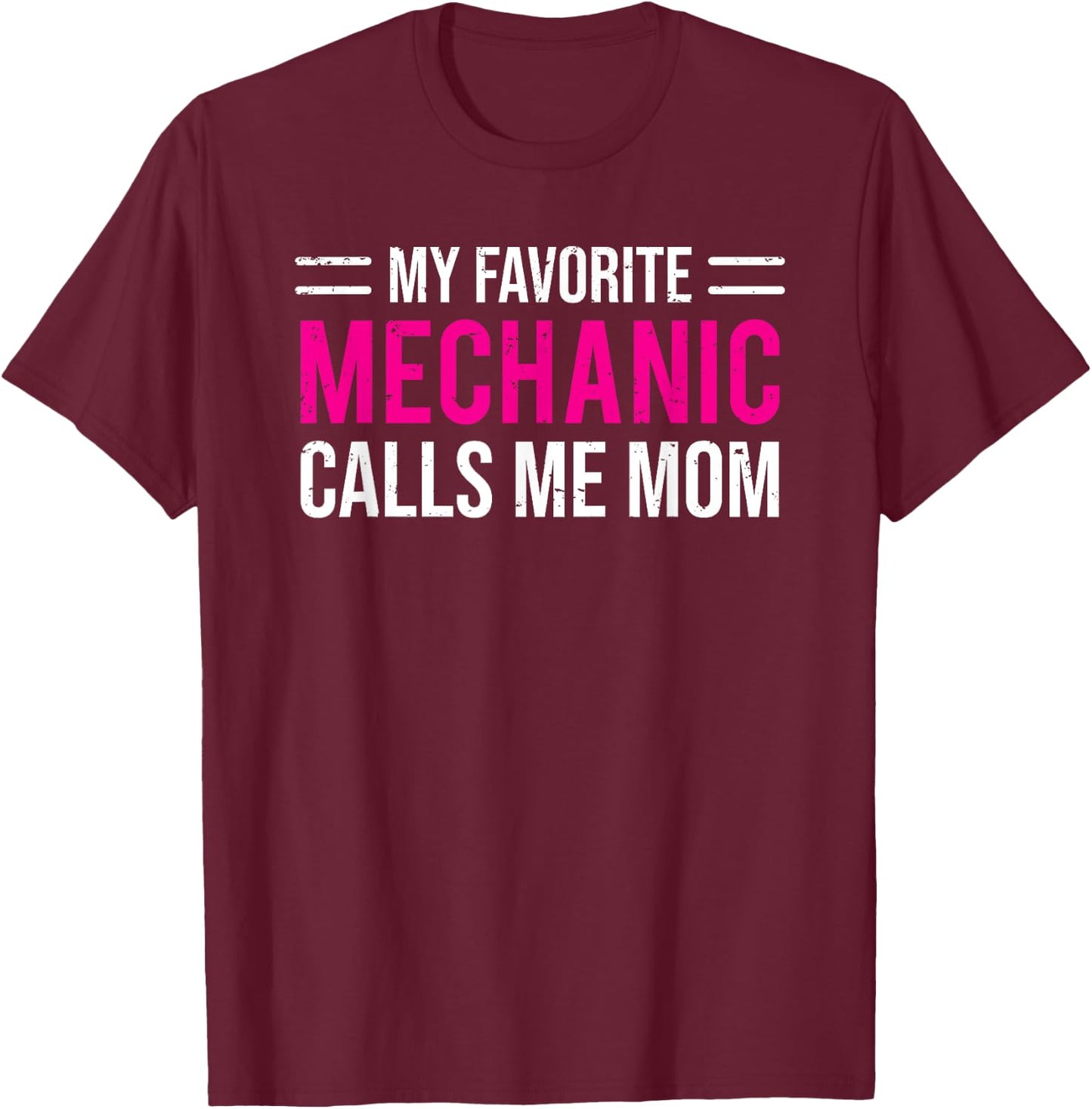 My Favorite Mechanic Calls Me Mom Cute Mother T-Shirt - T-Shirt | Maroon