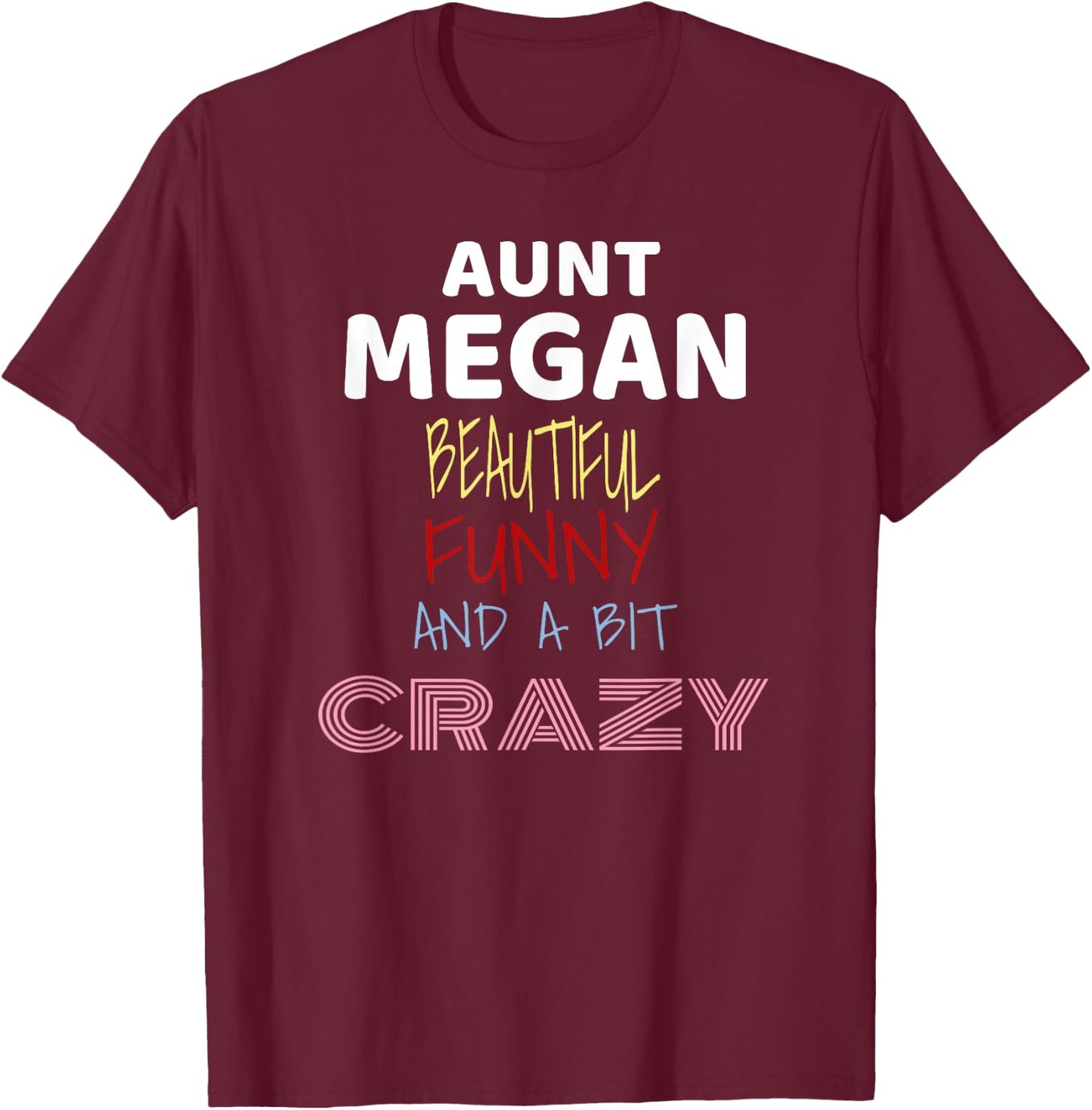 Aunt Megan Beautiful Funny Crazy T Shirt T-Shirt - T-Shirt | Maroon