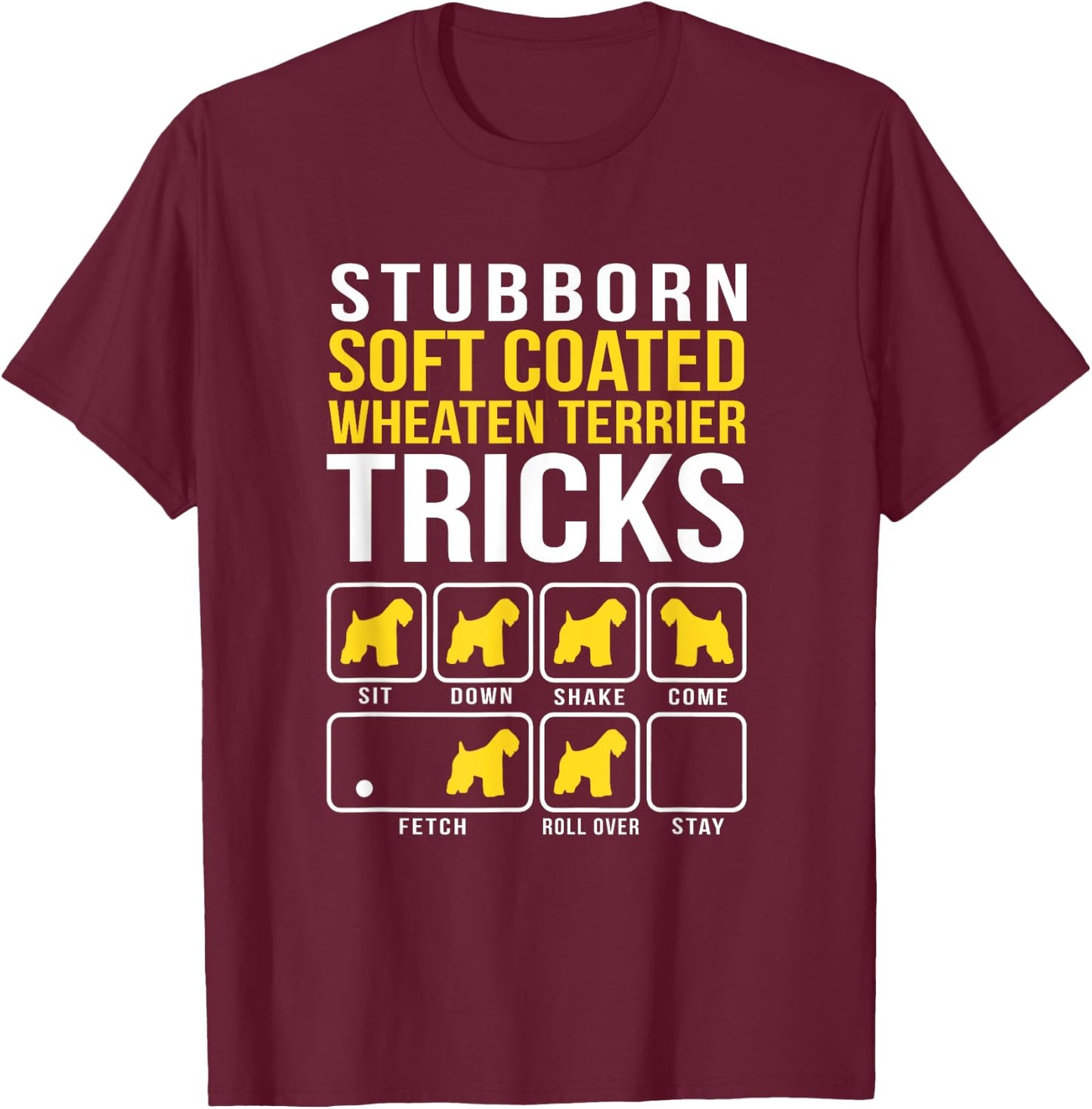 Stubborn Soft Coated Wheaten Terrier Tricks T-Shirt - T-Shirt | Maroon
