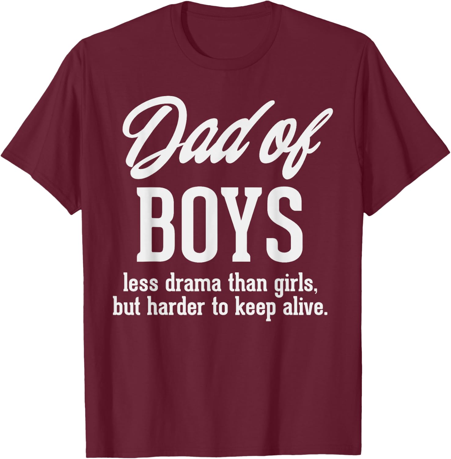 Dad Of Boys Less Drama Funny Fathers Day Daddy Sons Men Gift T-Shirt - T-Shirt | Maroon