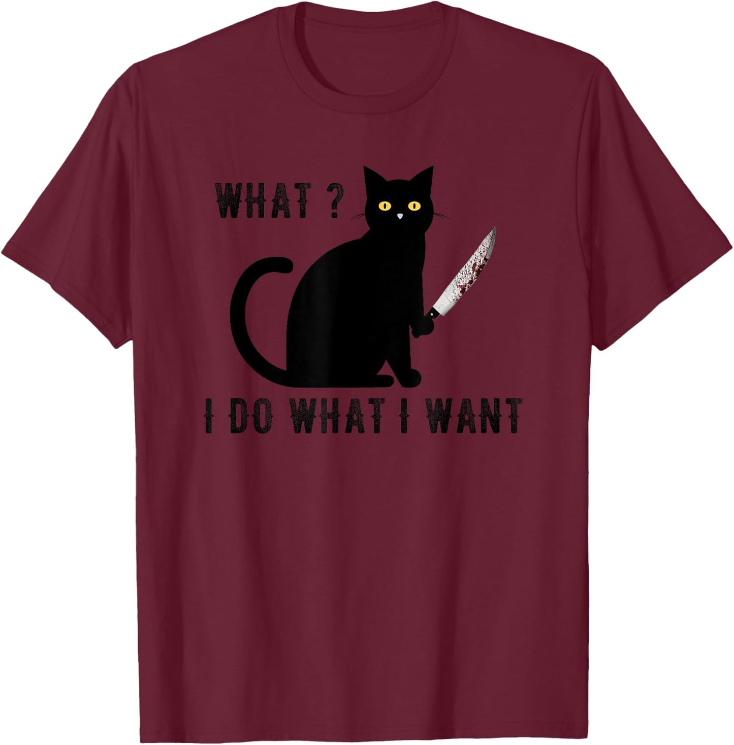Cat With Knife what i do what i want black cat halloween T-Shirt - T-Shirt | Maroon