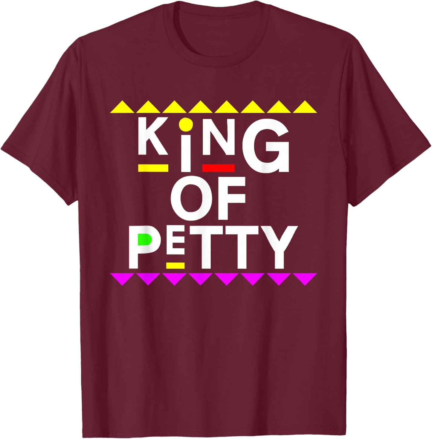 King of Petty Shirt 90s Style T-Shirt - T-Shirt | Maroon